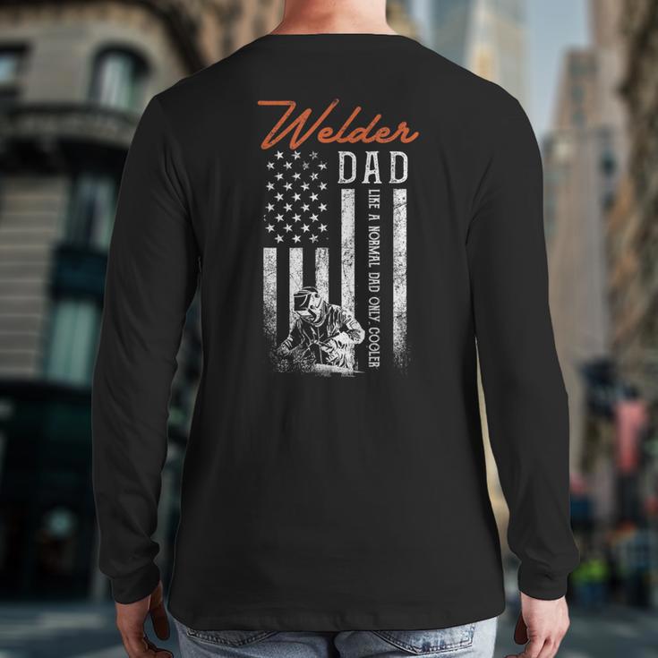 Welder Dad Like A Normal Dad Only Cooler USA Flag Welding Long Sleeve T-Shirt Back Print