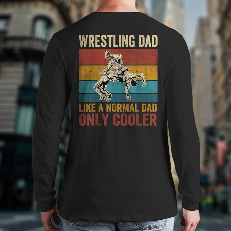 Wrestling Dad Like A Normal Dad Only Cooler Father's Day Long Sleeve T-Shirt Back Print
