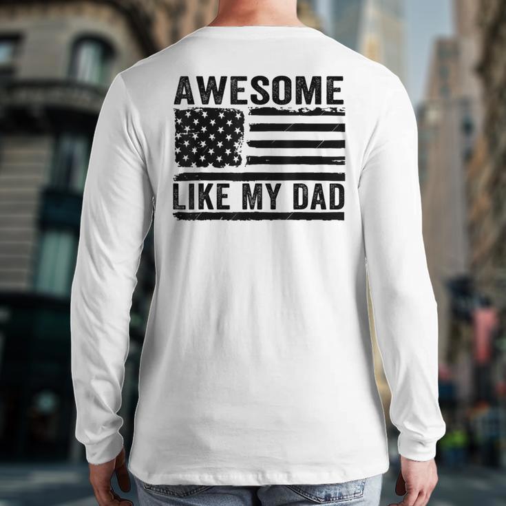 Awesome Like My Dad Fathers Day Usa Flag Dad Husband Family Long Sleeve T-Shirt Back Print