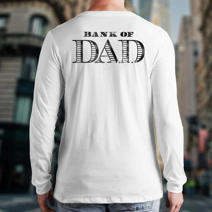 Bank Of Dad Closed Father's Day Long Sleeve T-Shirt Back Print