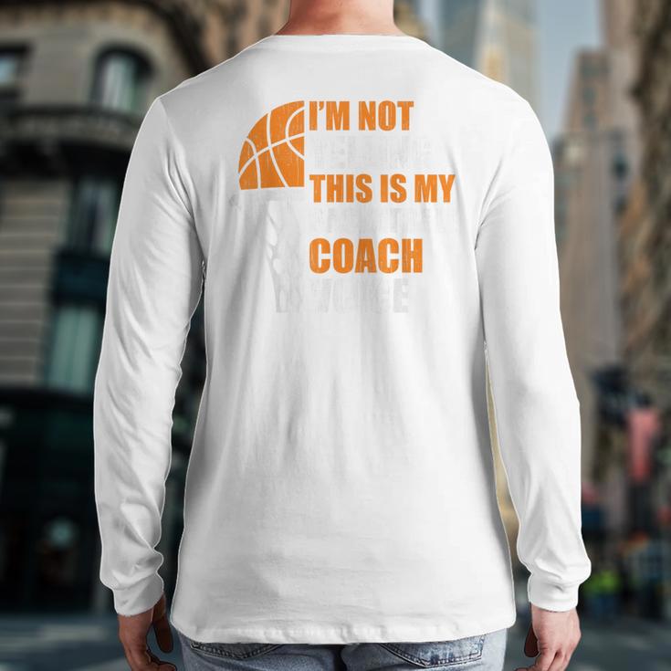 Basketball Not Yelling This Is My Basketball Coach Dad Long Sleeve T-Shirt Back Print