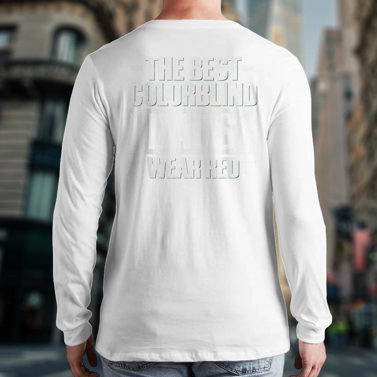 Colorblind Quote For a Colorblind Dad Long Sleeve T-Shirt Back Print Colorblind Quote For a Colorblind Dad Long Sleeve T-Shirt Back Print