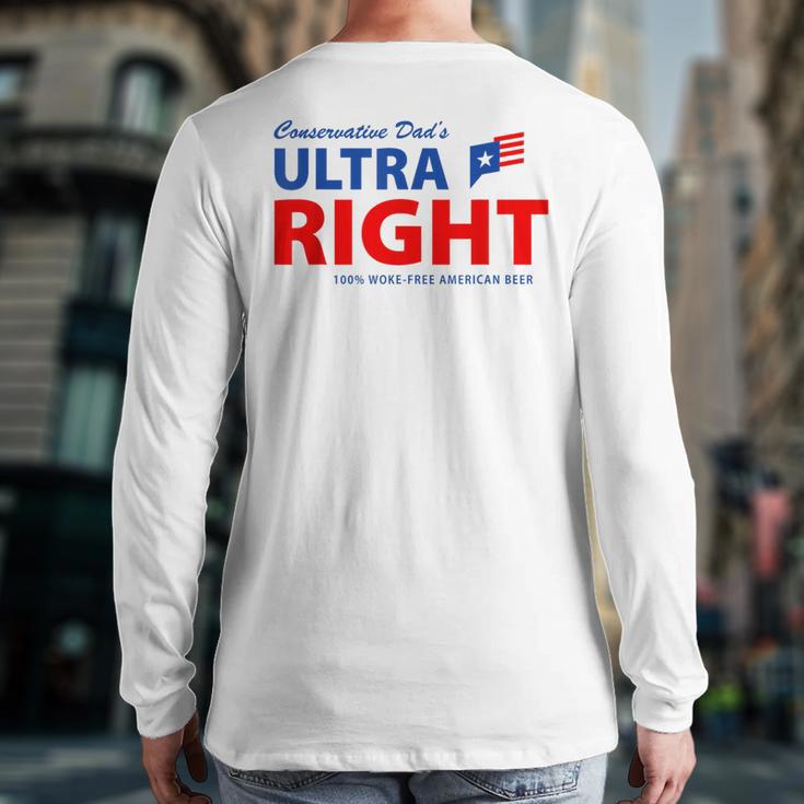 Conservative Dad's Ultra Right 100 Work Free American Beer Long Sleeve T-Shirt Back Print