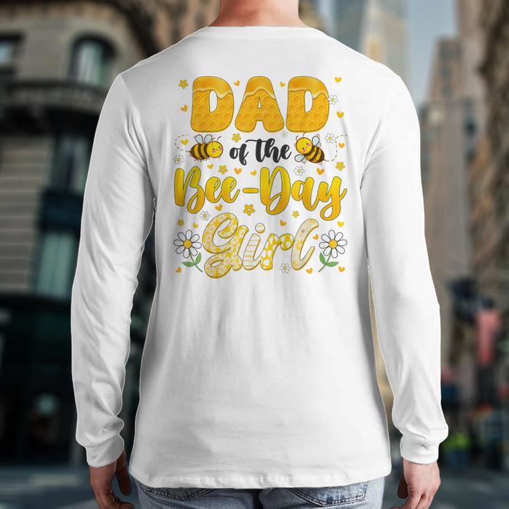 Dad Of The Bee Day Girl Flower Birthday Family Matching Long Sleeve T-Shirt Back Print Dad Of The Bee Day Girl Flower Birthday Family Matching Long Sleeve T-Shirt Back Print