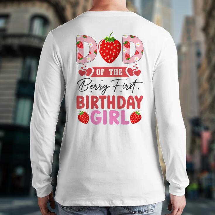 Dad Of The Berry First Birthday Girl Sweet Strawberry Long Sleeve T-Shirt Back Print