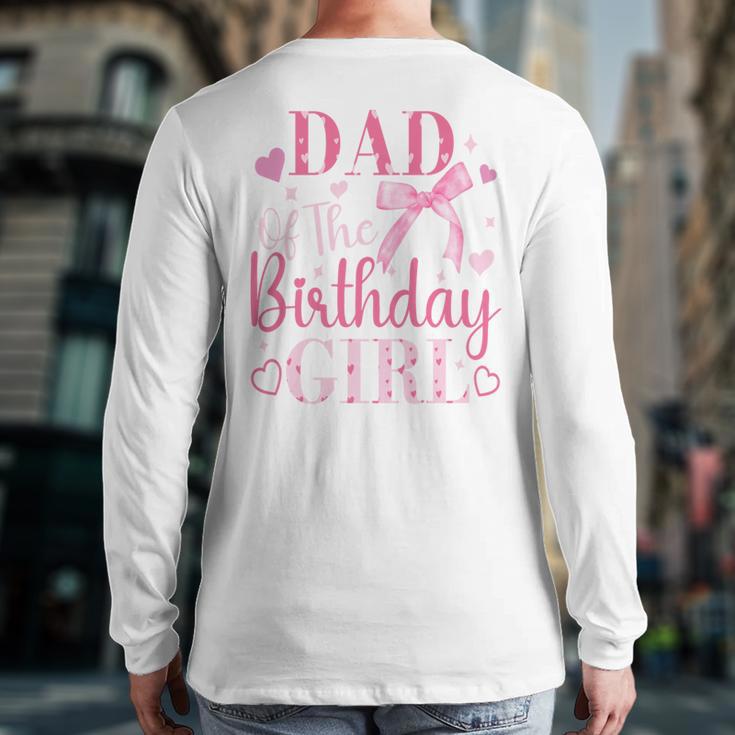 Dad Of The Birthday Girl Bow Cute Pink Matching Family Party Long Sleeve T-Shirt Back Print