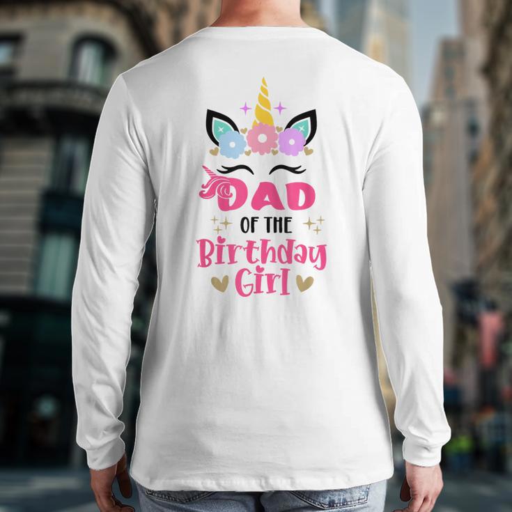 Dad Of The Birthday Girl Family Matching Unicorn Birthday Long Sleeve T-Shirt Back Print