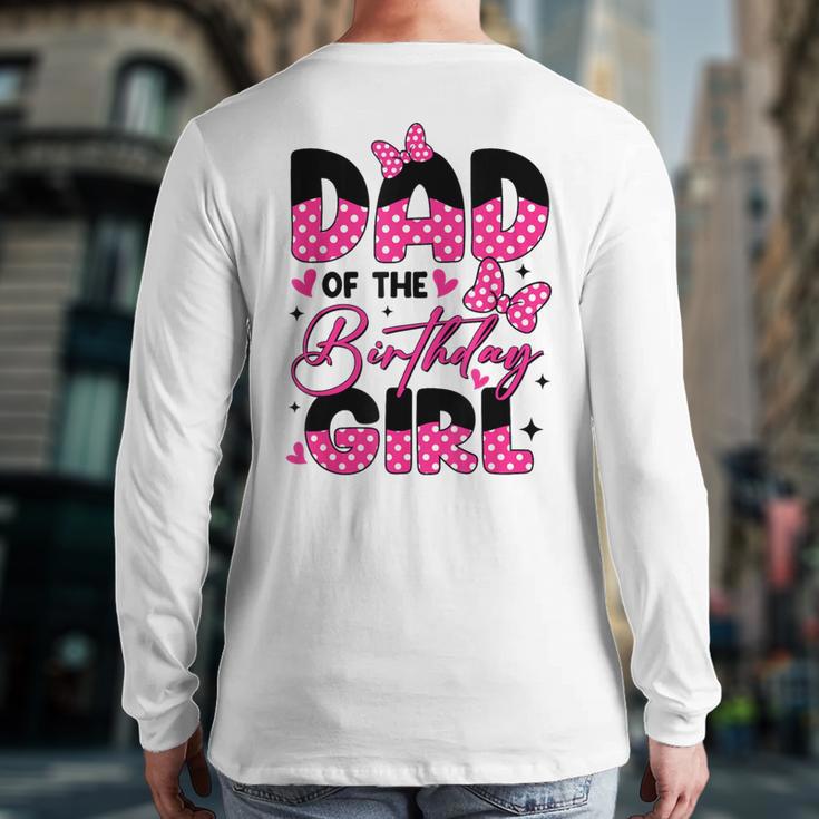 Dad Of The Birthday Girl Pink Family Birthday Girls Party Long Sleeve T-Shirt Back Print