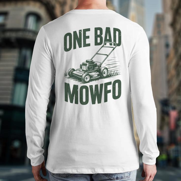 Dad Lawn Mowing One Bad Mowfo Mower Dad Gardening Long Sleeve T-Shirt Back Print