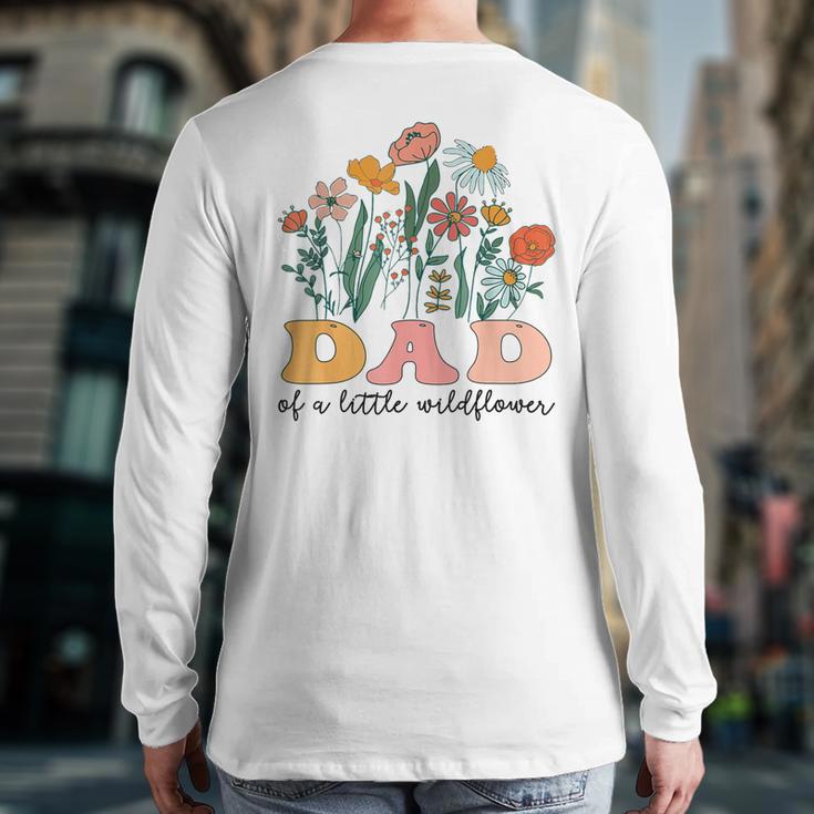 Dad Of The Little Wildflower Birthday Party Baby Shower Long Sleeve T-Shirt Back Print