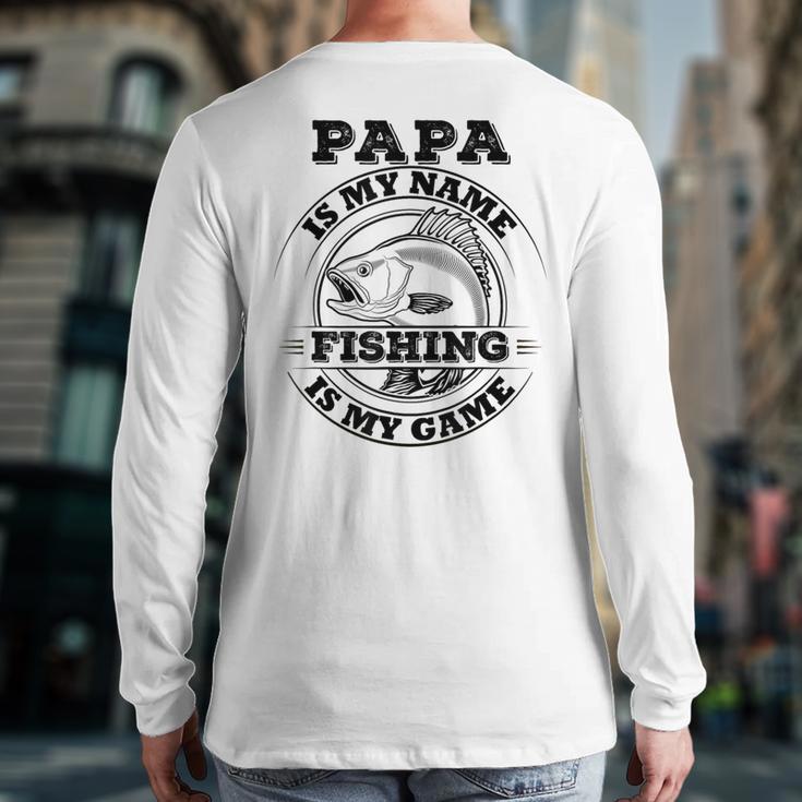 Dad Is My Name Fishing Is My Game Loves Fishing Long Sleeve T-Shirt Back Print