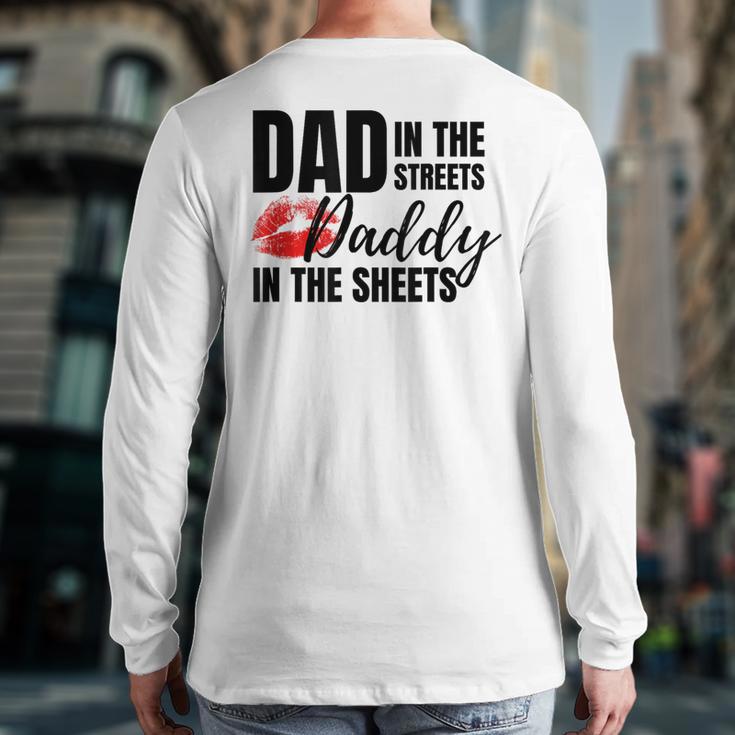 Dad In The Streets Daddy In The Sheets Long Sleeve T-Shirt Back Print Dad In The Streets Daddy In The Sheets Long Sleeve T-Shirt Back Print