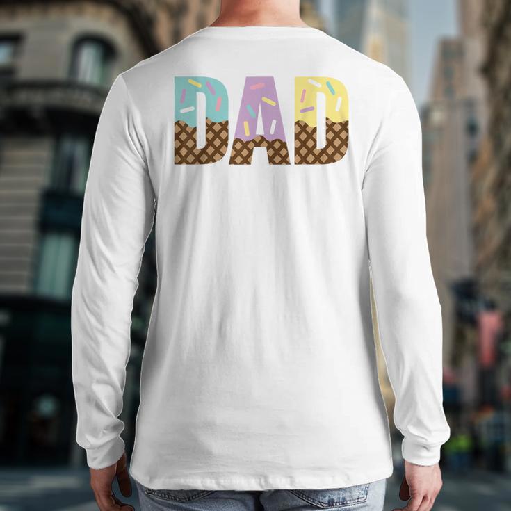 Dad Of The Sweet One Ice Cream 1st First Family Father's Day Long Sleeve T-Shirt Back Print