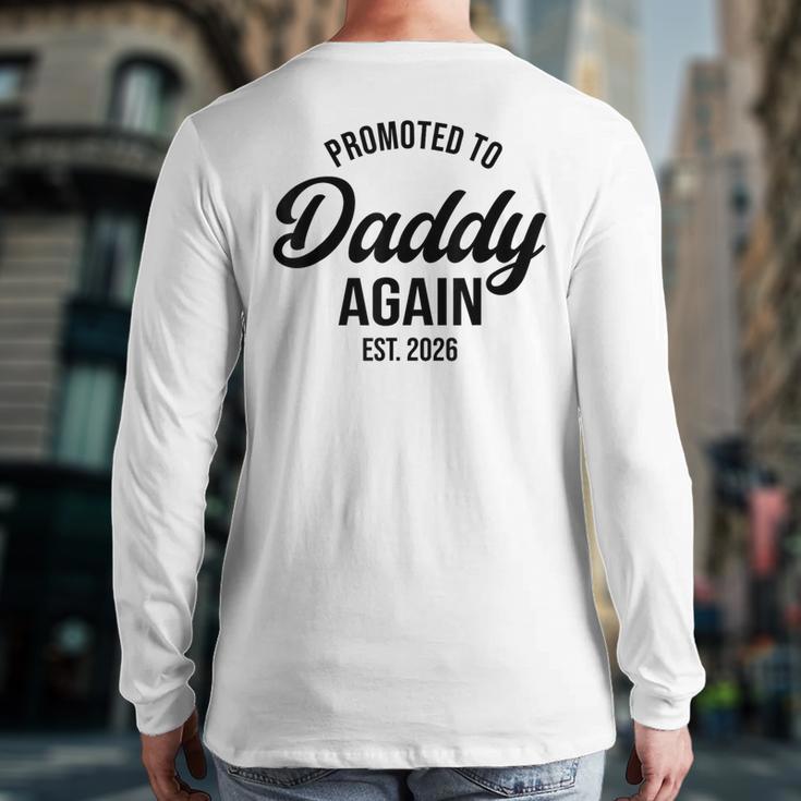Daddy Again 2026 Promoted To Daddy Again 2026 Dad Again Long Sleeve T-Shirt Back Print