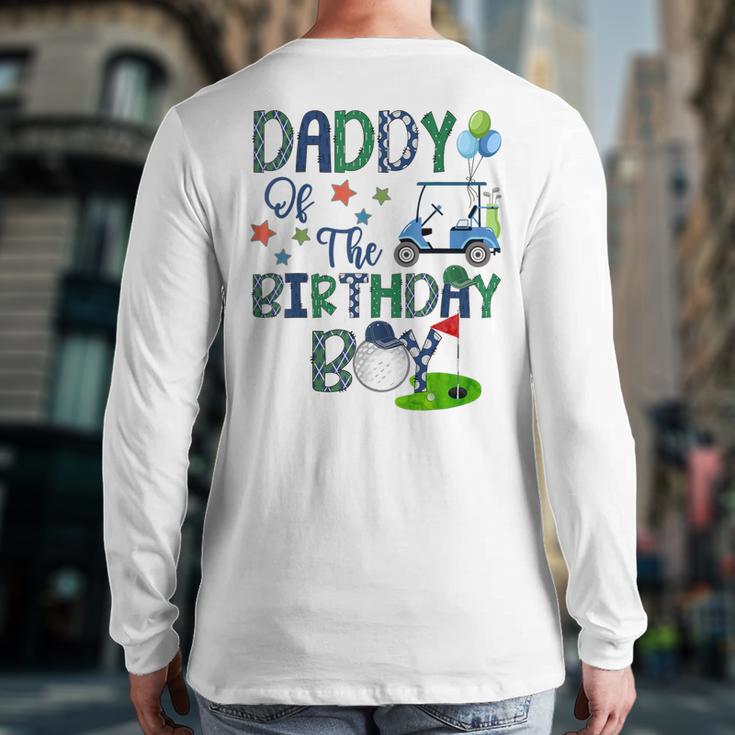 Daddy Of The Birthday Boy Hole In One Golf Lover Long Sleeve T-Shirt Back Print