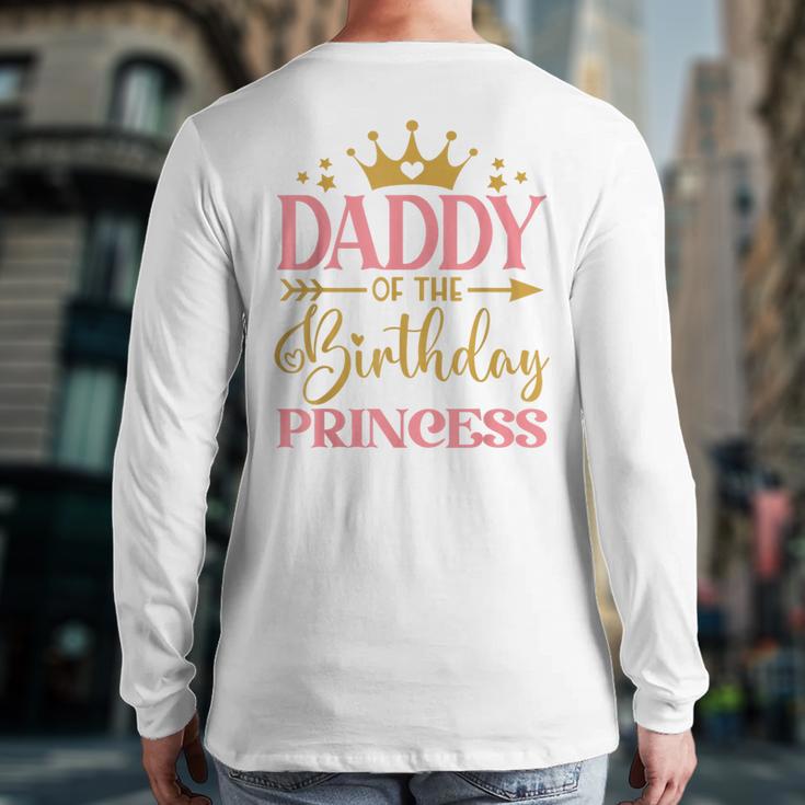 Daddy Of The Birthday For Girl 1st Birthday Princess Girl Long Sleeve T-Shirt Back Print