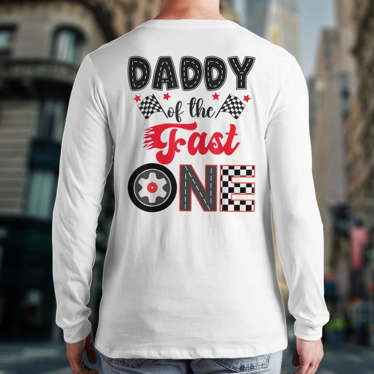 Daddy Of The Fast One Car Racing Dad 1St Birthday Boy Long Sleeve T-Shirt Back Print Daddy Of The Fast One Car Racing Dad 1St Birthday Boy Long Sleeve T-Shirt Back Print