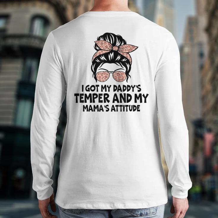 I Got My Daddy's Temper And My Mama's Attitude Long Sleeve T-Shirt Back Print I Got My Daddy's Temper And My Mama's Attitude Long Sleeve T-Shirt Back Print