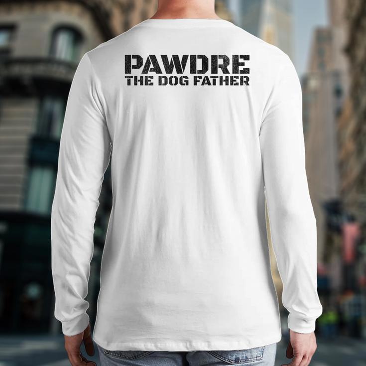 Dog Dad Humor PAWDRE The Dog Father Not Just a Dog Dad Long Sleeve T-Shirt Back Print