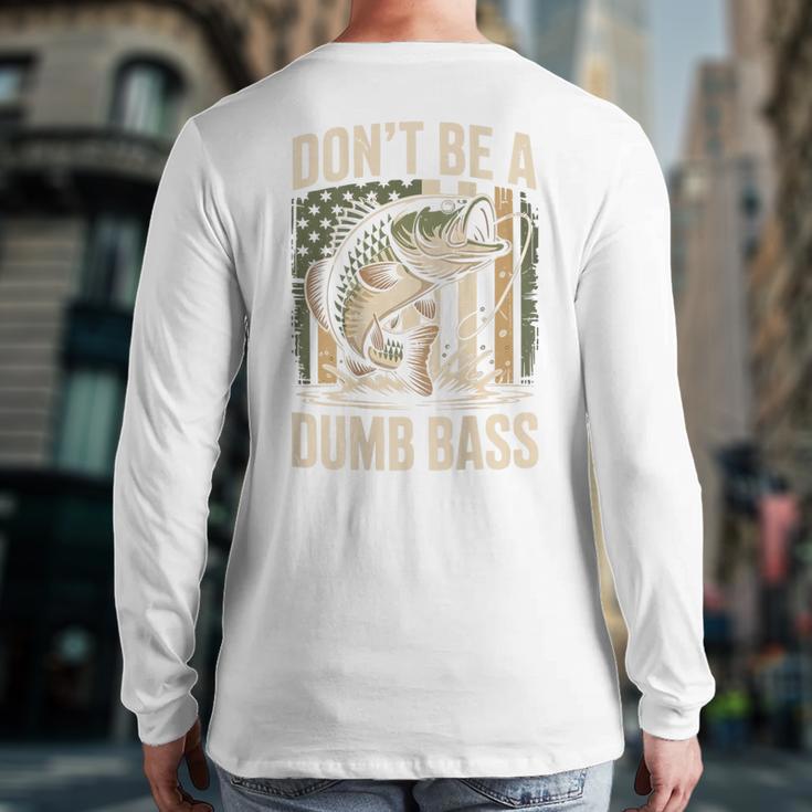 Don't Be A Dumb Bass Fish Camo American Flag Dad Jokes Long Sleeve T-Shirt Back Print