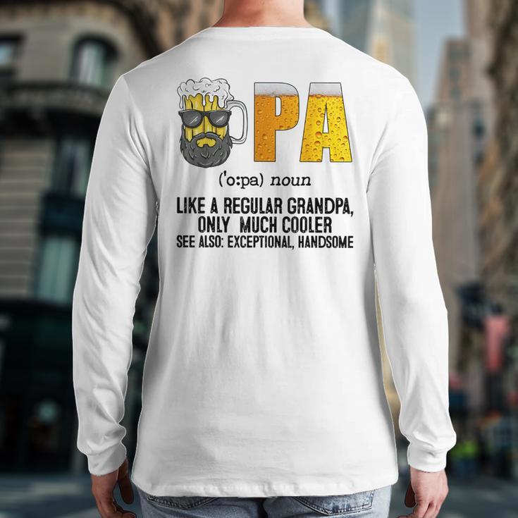Drinking Opa Like A Regular Grandpa Much Cooler Beer Dad Long Sleeve T-Shirt Back Print