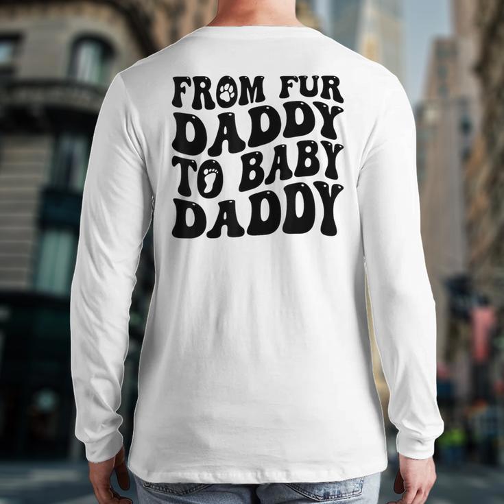 From Fur Daddy To Baby Daddy Dog Pregnancy Dad Men Long Sleeve T-Shirt Back Print