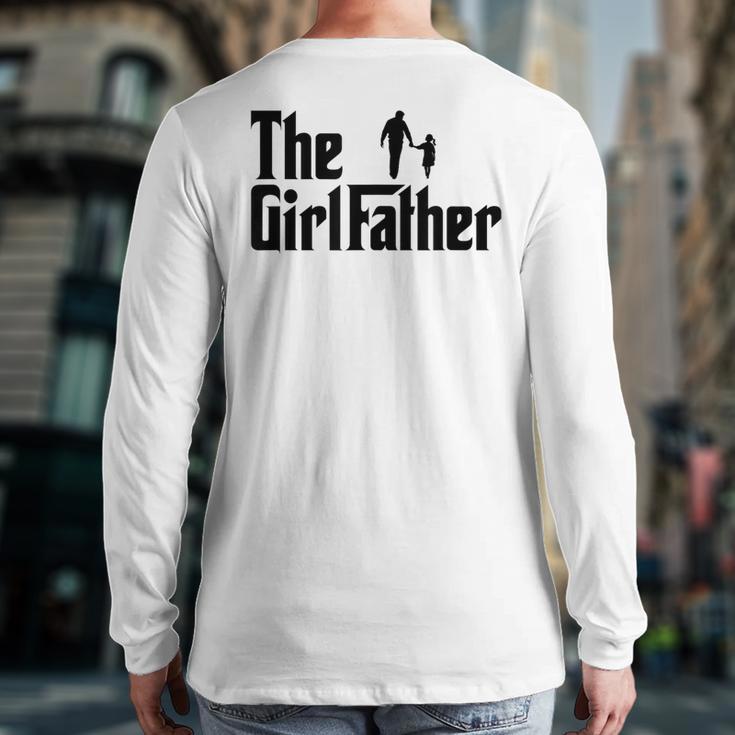 The Girl Father Dad Of Girls Daddy Daughter Long Sleeve T-Shirt Back Print