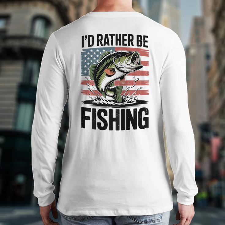 I'd Rather Be Fishing Bass Fish Dad Joke American Flag Long Sleeve T-Shirt Back Print