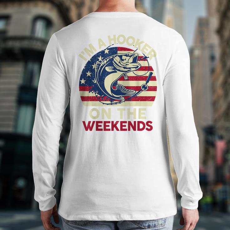 I'm Hooker On The Weekends Dirty Bass Dad Fishing Long Sleeve T-Shirt Back Print