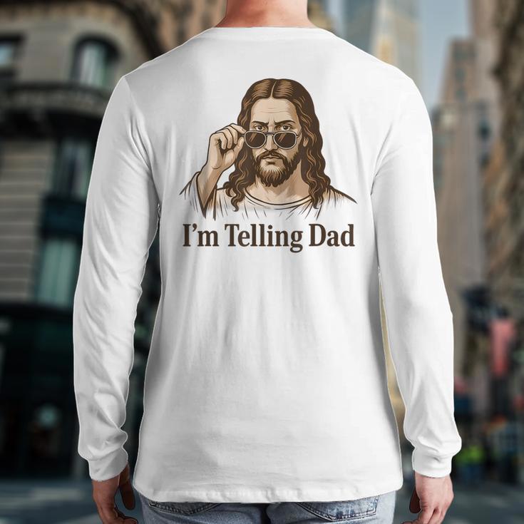 I'm Telling Dad Jesus Wearing Sunglasses Christian Fathers Long Sleeve T-Shirt Back Print