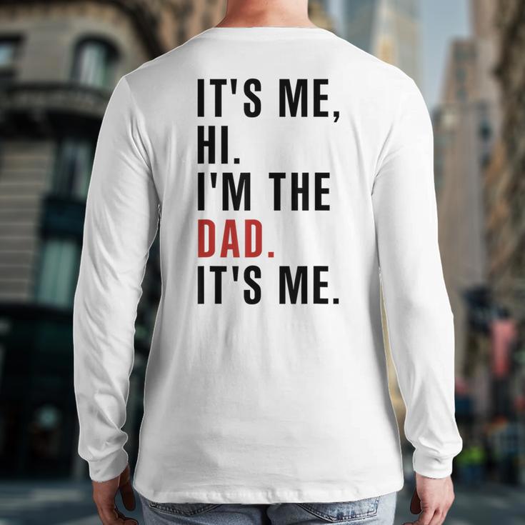 Its Me Hi Im The Dad Its Me Fathers Day Wife Daughter Long Sleeve T-Shirt Back Print