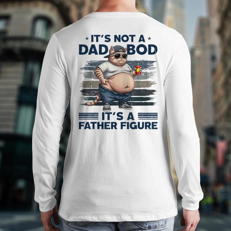 It's Not A Dad Bod It's Father Figure Fat Cat Vintage Long Sleeve T-Shirt Back Print It's Not A Dad Bod It's Father Figure Fat Cat Vintage Long Sleeve T-Shirt Back Print