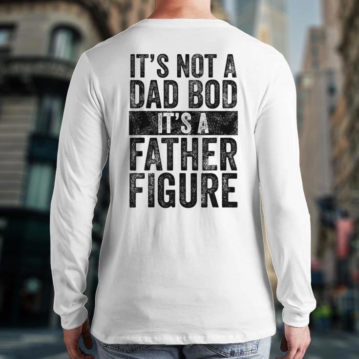 It's Not A Dad BOD It's A Father Figure Vintage Joke Long Sleeve T-Shirt Back Print