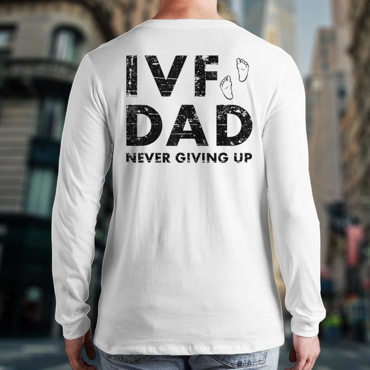 IVF Dad Retrieval Day Infertility Transfer Father Long Sleeve T-Shirt Back Print