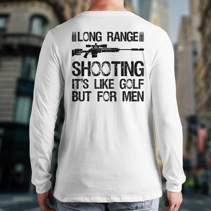 Long Range Shooting It's Like Golf But For Men Dad Men Long Sleeve T-Shirt Back Print