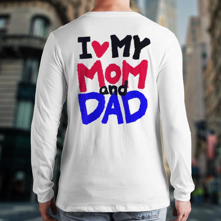 I Love My Mom And Dad Idea Shirt Long Sleeve T-Shirt Back Print I Love My Mom And Dad Idea Shirt Long Sleeve T-Shirt Back Print