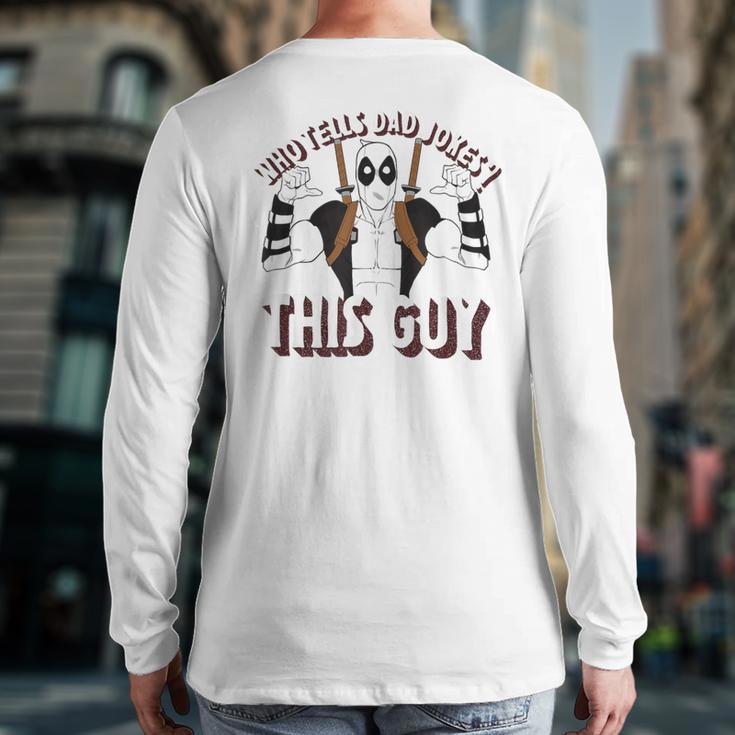 Marvel Deadpool Father's Day Who Tells Dad Jokes This Guy Long Sleeve T-Shirt Back Print