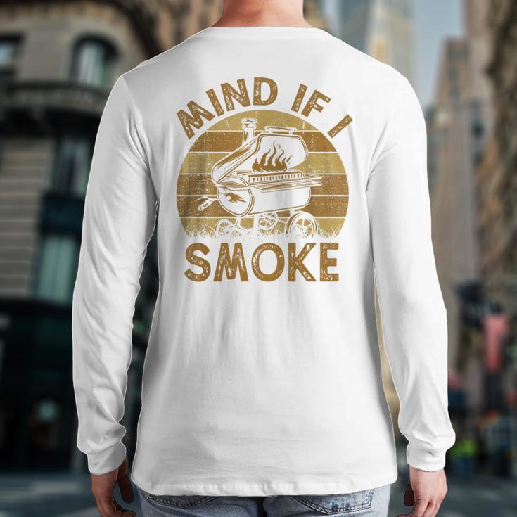 Mind If I Smoke BBQ Barbeque Grilling Chef Dad Long Sleeve T-Shirt Back Print
