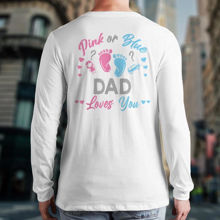 Pink Or Blue Dad Loves You Gender Reveal Long Sleeve T-Shirt Back Print Pink Or Blue Dad Loves You Gender Reveal Long Sleeve T-Shirt Back Print