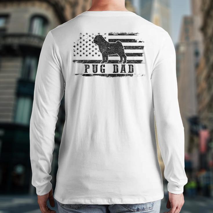 Pug Dad Distressed American Flag Patriotic Dog Long Sleeve T-Shirt Back Print