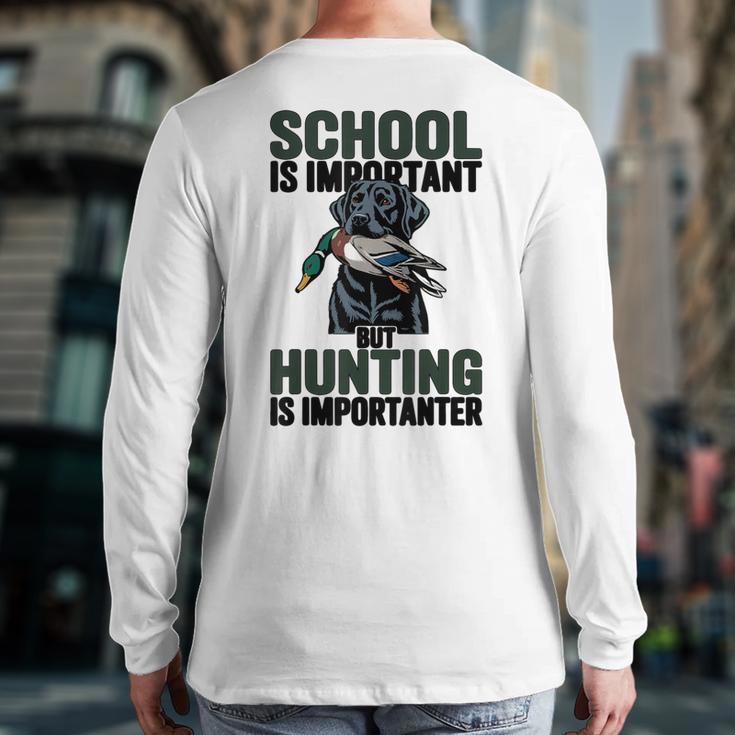 School Important But Hunting Is Importanter Dad Long Sleeve T-Shirt Back Print