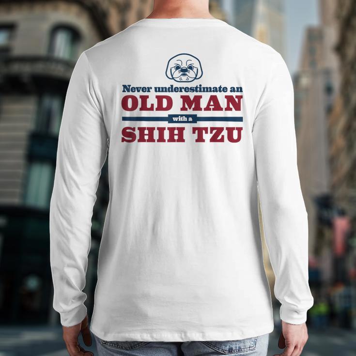 Shih Tzu Dad Shirt Never Underestimate An Old Man Gift Tee Long Sleeve T-Shirt Back Print