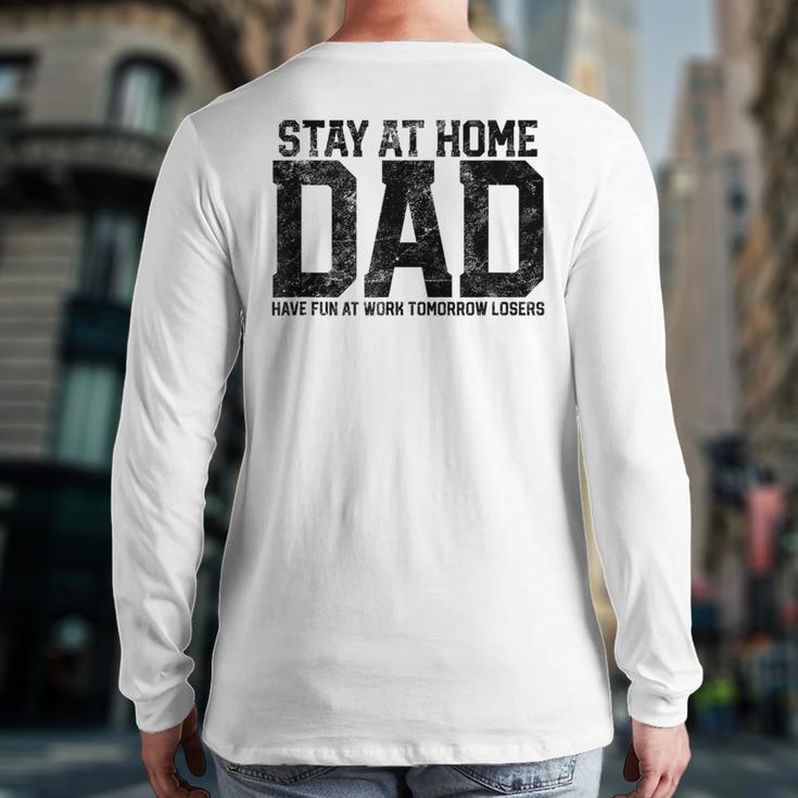 Stay At Home Dad Humor Quote Fathers Quote Long Sleeve T-Shirt Back Print