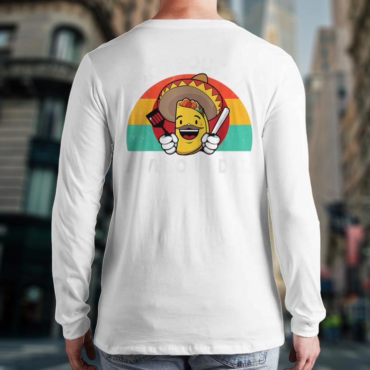 Taco Bout Awesome Dad Cinco De Mayo Mexican Men Long Sleeve T-Shirt Back Print