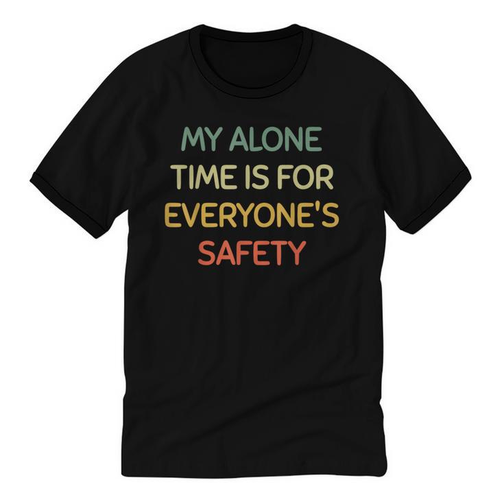 My Alone Time Is For Everyone's Safety Introvert Unisex Cotton Ringer T-Shirt