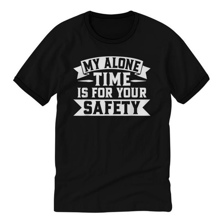 My Alone Time Is For Your Safety Introvert Unisex Cotton Ringer T-Shirt