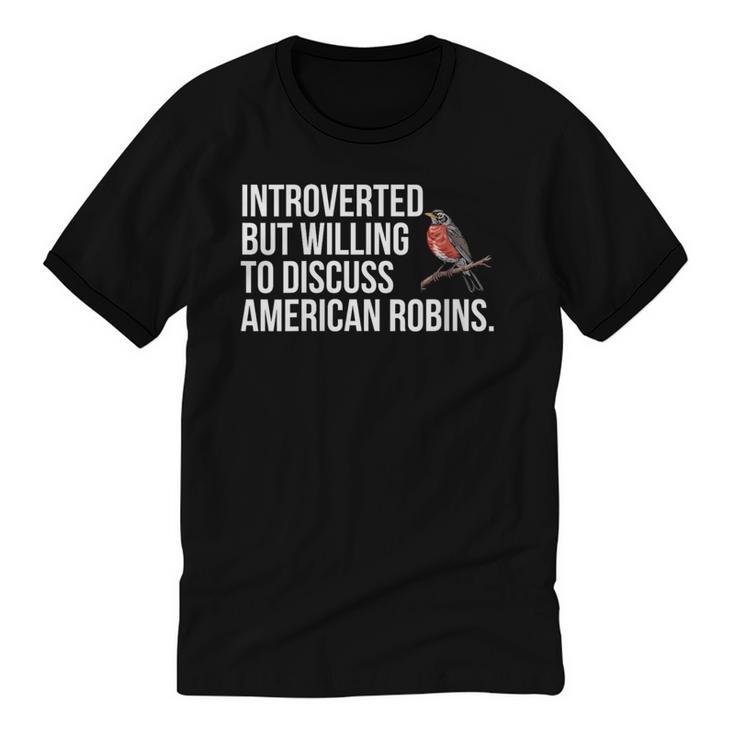 American Robin Bird Watching Lover Introvert Quote Unisex Cotton Ringer T-Shirt