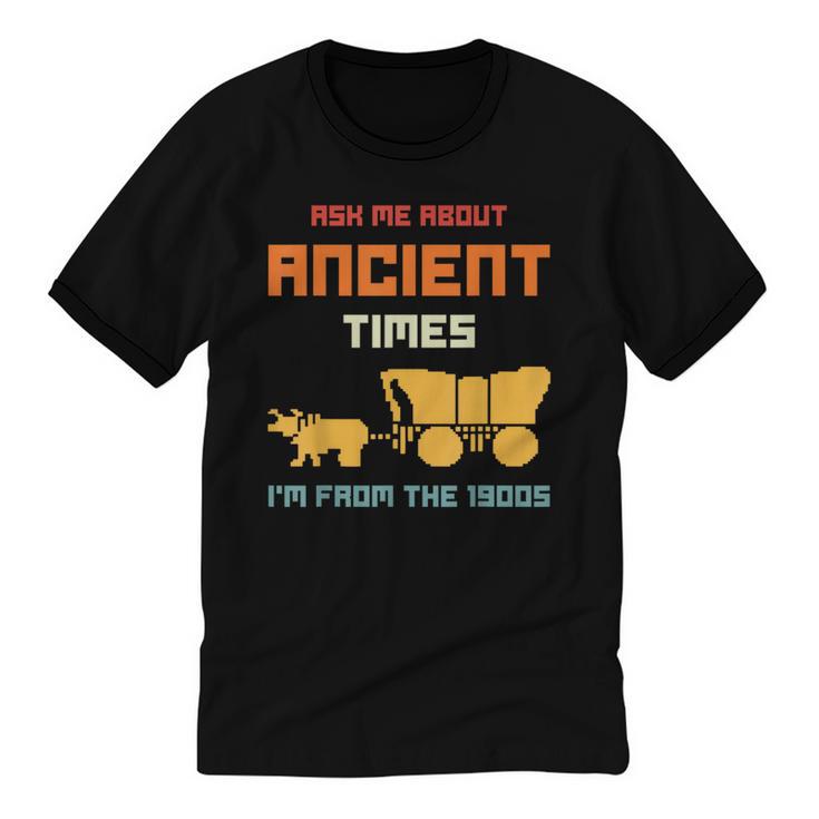 Ask Me About Ancient Times I'm From The 1900s Humorous Joke Unisex Cotton Ringer T-Shirt