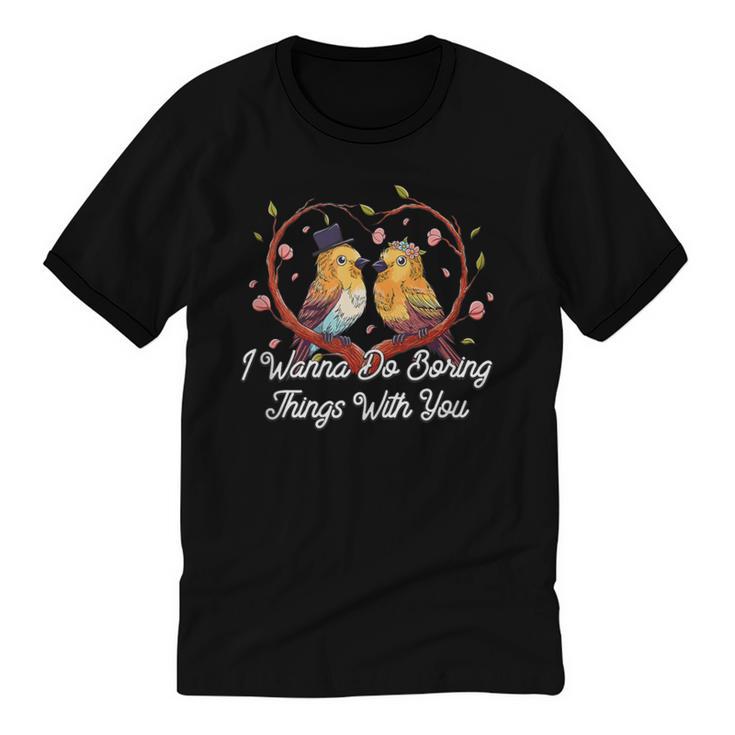 Do Boring Things With You Introvert Couples Antisocial Unisex Cotton Ringer T-Shirt