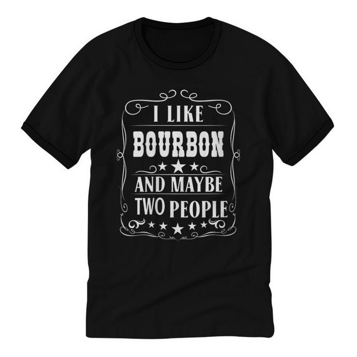 I Like Bourbon And Maybe Two People Introvert Alcohol Lover Unisex Cotton Ringer T-Shirt